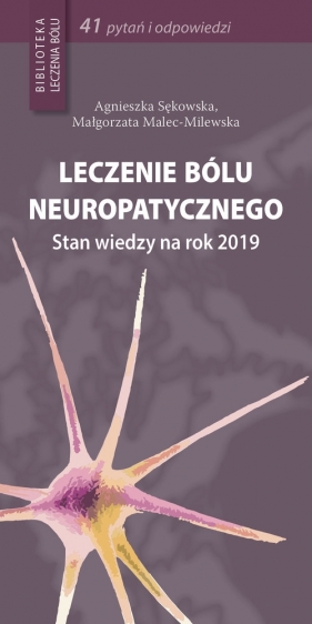 Leczenie bólu neuropatycznego - Sękowska Agnieszka, Malec-Milewska Małgorzata