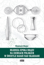 Młodsza epoka brązu na ziemiach polskich w świetle badań nad skarbami