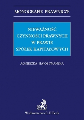 Nieważność czynności prawnych w prawie spółek kapitałowych - Hajos-Iwańska Agnieszka<br />