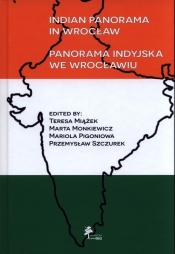 Panorama indyjska we Wrocławiu - Miążęk Teresa, Monkiewicz Marta, Pigoniowa Mariola, Szczurek Przemysław