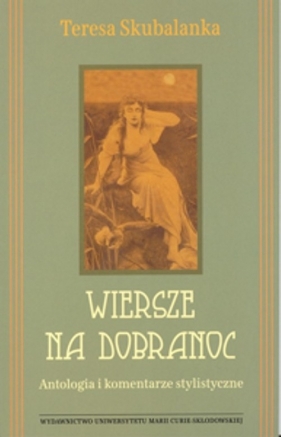 Wiersze na dobranoc. Antologia i komentarze stylistyczne - Skubalanka Teresa