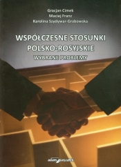 Współczesne stosunki polsko-rosyjskie - Cimek Gracjan, Franz Maciej, Szydywar-Grabowska Karolina