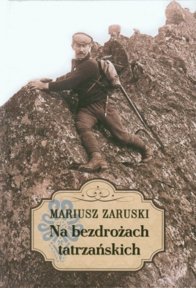 Na bezdrożach tatrzańskich - Zaruski Mariusz