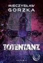 Totentanz. Cienie przeszłości. Tom 3 - Mieczysław Gorzka