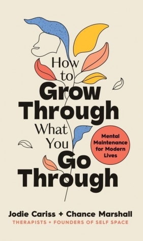 How to Grow Through What You Go Through - Cariss Jodie, Marshall Chance