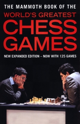 The Mammoth Book of the World's Greatest Chess Games - Burges Graham, Nunn John
