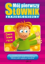 Mój pierwszy słownik frazeologiczny - Lucyna Szary