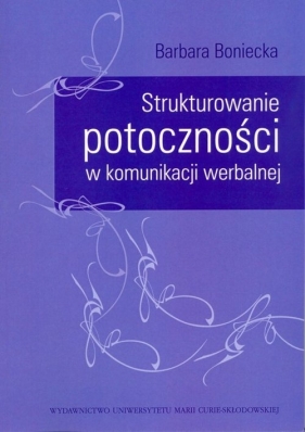 Strukturowanie potoczności w komunikacji werbalnej - Barbara Boniecka