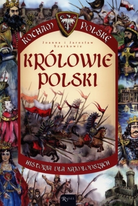 Królowie Polski. Kocham Polskę - Jarosław Szarek, Joanna Szarek