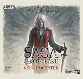 Saga o kotołaku Tom 1 Ksin Początek - Konrad T. Lewandowski