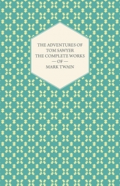 The Adventures of Tom Sawyer - The Complete Works of Mark Twain - Mark Twain