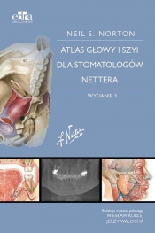 Atlas anatomii głowy i szyi dla stomatologów Nettera - Neil S. Norton