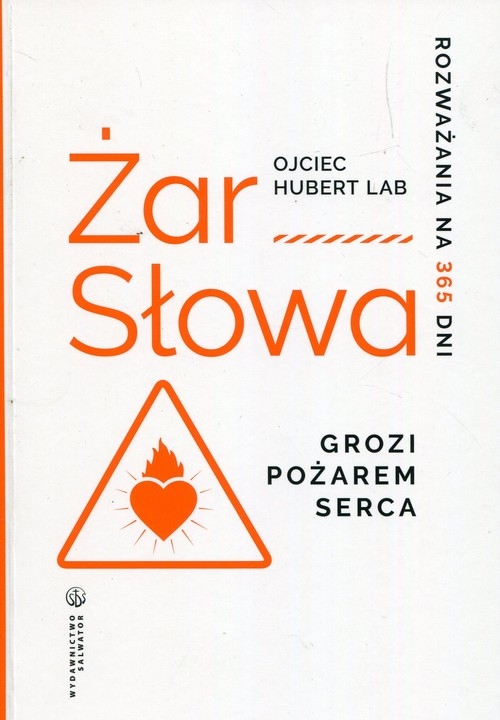 Żar słowa Grozi pożarem serca