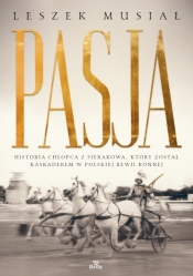 Pasja - historia chłopca z Sierakowa, który został kaskaderem w Polskiej Rewii Konnej - Leszek Musiał