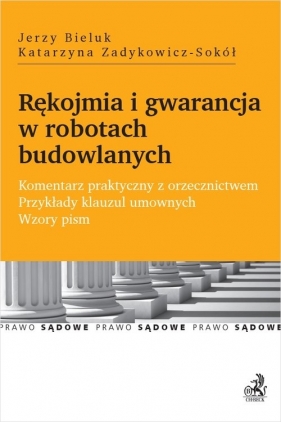 Rękojmia i gwarancja w robotach budowlanych Komentarz praktyczny z orzecznictwem - Jerzy Bieluk, Katarzyna Zadykowicz-Sokół