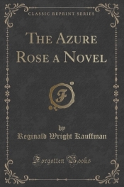 The Azure Rose a Novel (Classic Reprint)