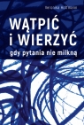 Wątpić i wierzyć. Gdy pytania nie milkną Veronika Hoffmann