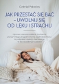 Jak przestać się bać uwolnij się od lęku i strachu - Gabriel Palacios