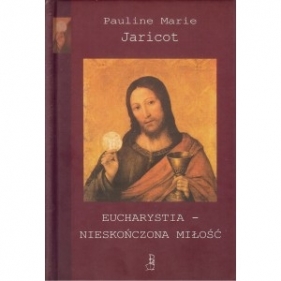 Eucharystia - nieskończona miłość - Jaricot Pauline Marie