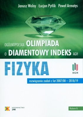Olimpiada o diamentowy indeks AGH Fizyka - Janusz Wolny, Łucjan Pytlik, Paweł Armatys