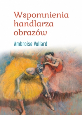 Wspomnienia handlarza obrazów - Ambroise Vollard