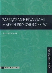 Zarządzanie finansami małych przedsiębiorstw - Nowak Mariusz