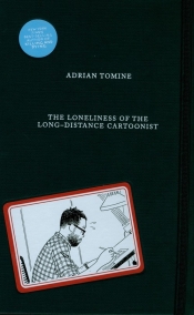 The Loneliness of the Long-Distance Cartoonist - Tomine Adrian