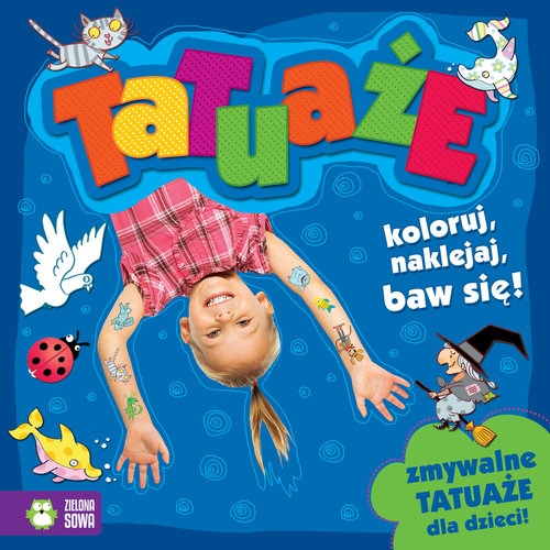 Tatuaże. Koloruj, naklejaj, baw się!