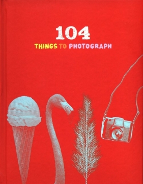 104 Things to Photograph