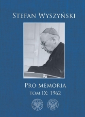 Pro memoria Tom 9: 1962 - Wyszyński Stefan