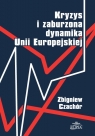 Kryzy i zaburzona dynamika Unii Europejskiej  Zbigniew Czachór