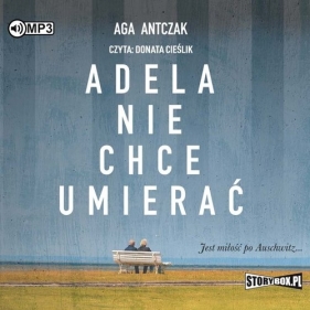 Adela nie chce umierać (Audiobook) - Antczak Aga