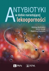 Antybiotyki w dobie narastającej lekoodporności - Korsak Dorota, Markiewicz Zdzisław, Popowska Magdalena