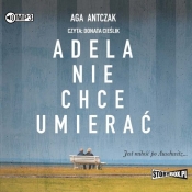 Adela nie chce umierać (Audiobook) - Aga Antczak