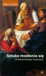 Sztuka modlenia się W szkole Nowego Testamentu Orsatti Mauro