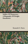 Soldier Of Democracy - A Biography Of Dwight Eisenhower Davis Kenneth S.