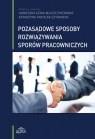 Pozasądowe sposoby rozwiązywania sporów pracowniczych