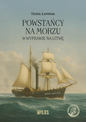Powstańcy na morzu w wyprawie na Litwę - Teofil Łapiński