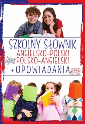 Szkolny słownik angielsko-polski, polsko-angielski + opowiadania - Kawałko Justyna