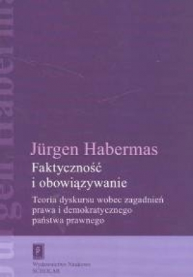 Faktyczność i obowiązywanie - Jürgen Habermas