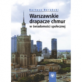Warszawskie drapacze chmur w świadomości społecznej - Bartosz Barański