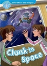 Oxford Read and Imagine 1: Clunk in Space Paul Shipton