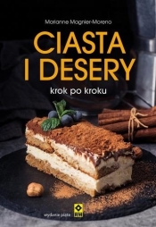 Ciasta i desery krok po kroku - Marianne Magnier-Moreno