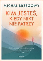 Kim jesteś, kiedy nikt nie patrzy - Michał Brzegowy