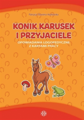 Konik Karusek i przyjaciele - Siewiera-Kozłowska Patrycja 