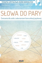 Słowa do pary. Ćwiczenia dla osób z zaburzeniami komunikacji językowej - Mariola Czarnkowska, Anna Lipa, Paulina Wójcik-To