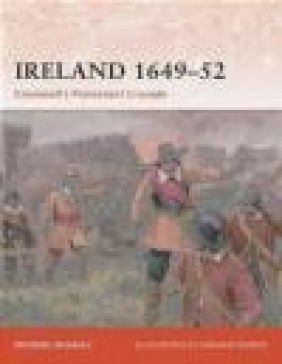 Ireland 1649-52 Cromwell's Protestant Crusade (C. #213) Michael McNally, M McNally