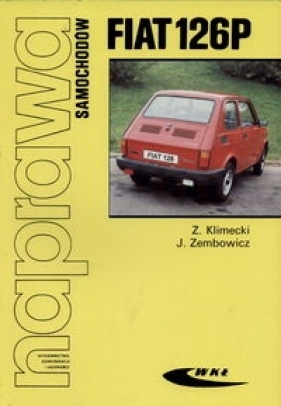 Naprawa samochodów FIAT 126P - Klimecki Zbigniew, Zembowicz Józef