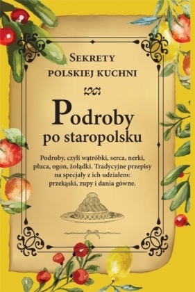 Podroby po staropolsku. Sekrety polskiej kuchni - Opracowanie zbiorowe