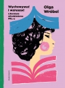 Wychowywać i wzruszać. Literatura młodzieżowa PRL-u Olga Wróbel